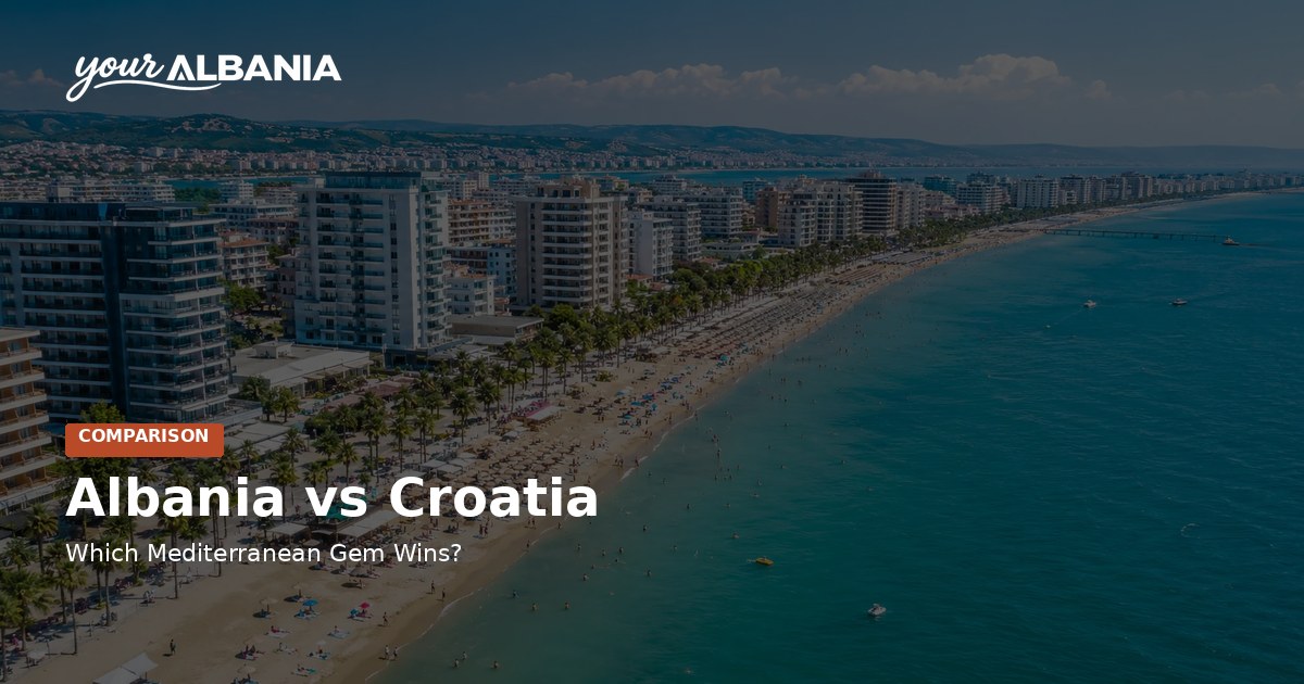 Albania Vs Croatia Which Mediterranean Gem Wins In 2026 